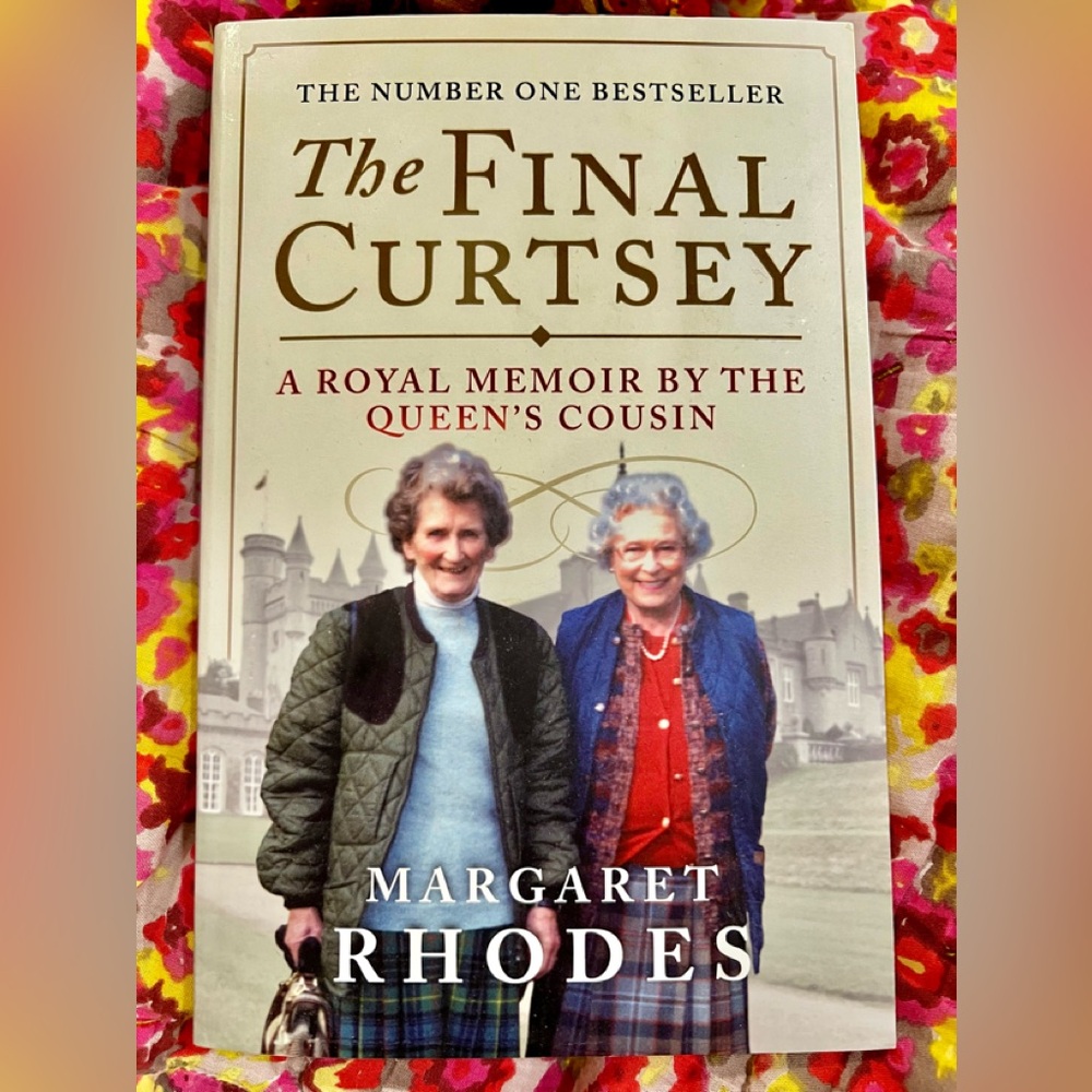 THE FINAL CURTSEY A Royal Memoir by The Queen’s Cousin